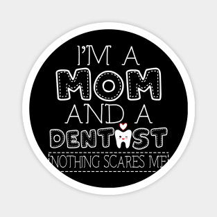 I'm a mom and dentist t shirt for women mother funny gift Magnet